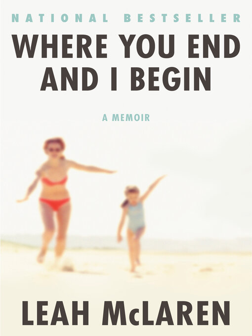 Title details for Where You End and I Begin by Leah McLaren - Available